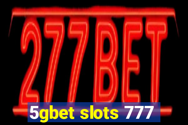 5gbet slots 777